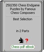 Demo Version = 250/350 Chess Endgame Puzzles = = by Famous Chess Composers = Published by Bohdan Vovk Demo Version 250/350 Chess Endgame