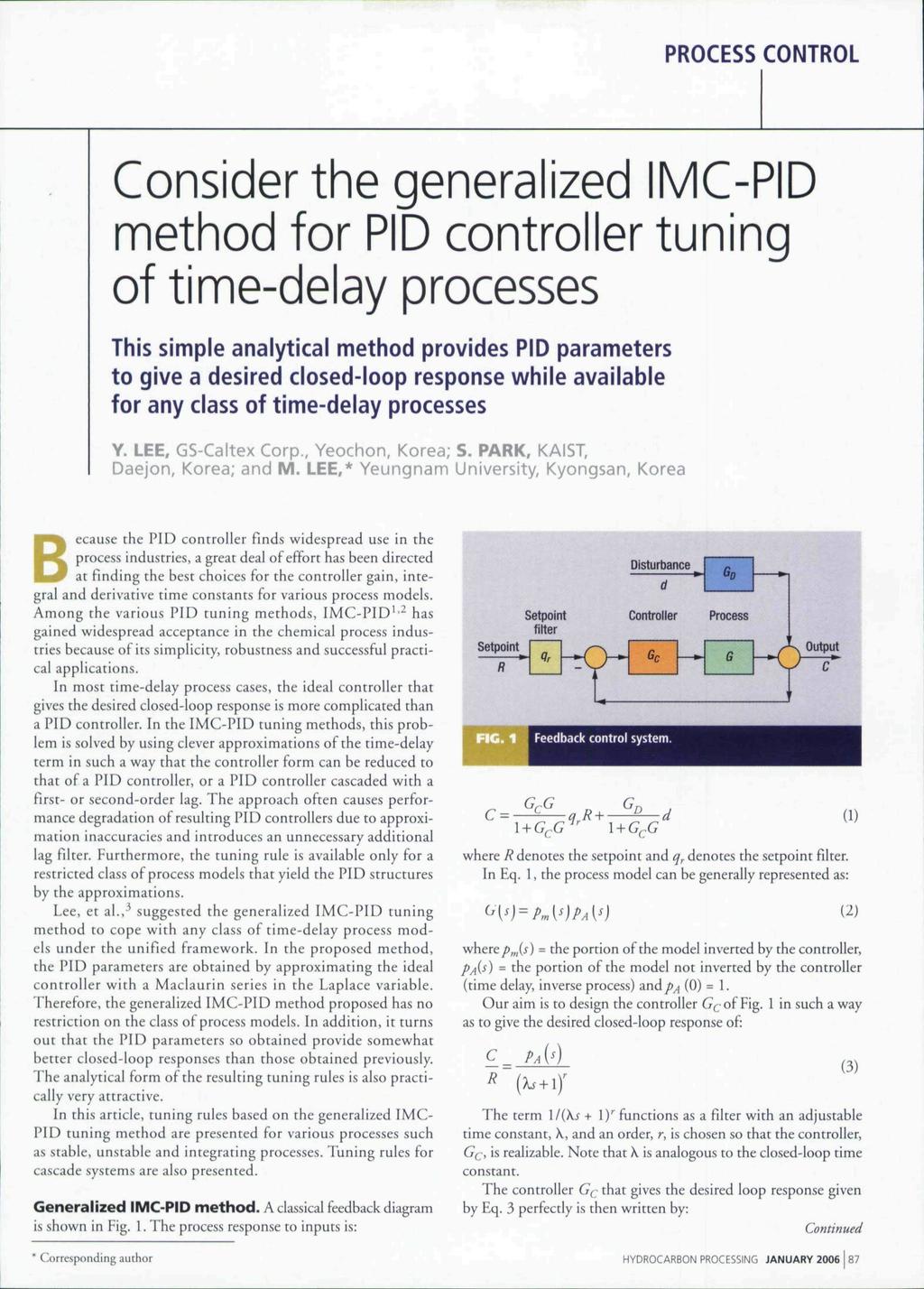 Consider the generalized IMC-PID method for PID controller tuning of time-delay processes This simple analytical method provides PID parameters to give a desired closed-loop response while available
