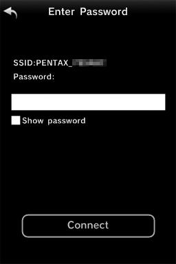 3 Tap [PENTAX_xxxxxx] in the [Network List]. The [Enter Password] screen appears. 4 Enter the password, and tap [Connect].