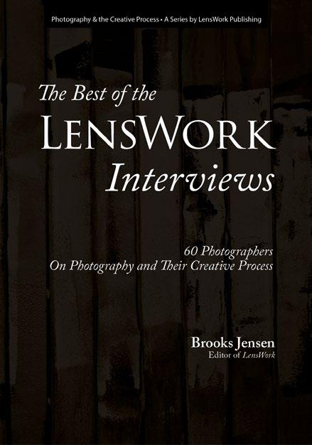 Featuring 60 photographers Condensed interviews from LensWork Sale $ 15 each! * Regular Price $ 18.