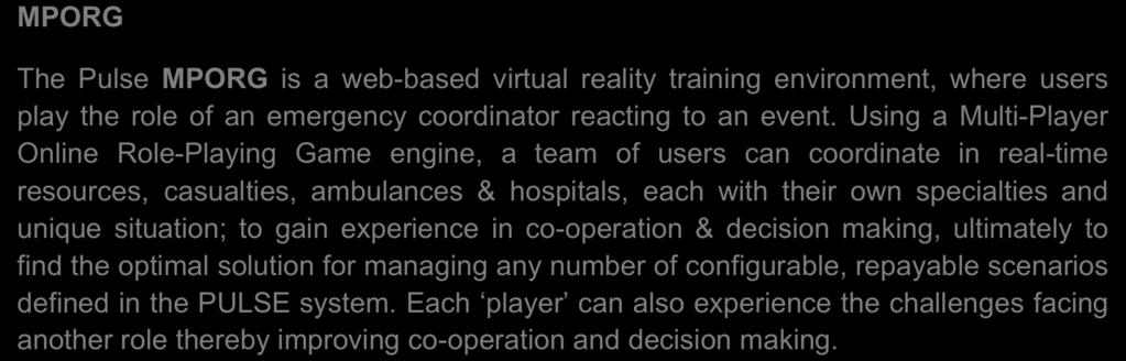 Using a Multi-Player Online Role-Playing Game engine, a team of users can coordinate in real-time resources, casualties, ambulances & hospitals, each with their own specialties and