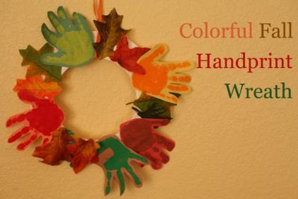 Wee Beginner (0 18 months) Fall Handprint Wreath What You Need Paper plates Construction paper in red, orange, yellow, brown and green Washable paint in red, orange, yellow, brown and green Glue 1 to