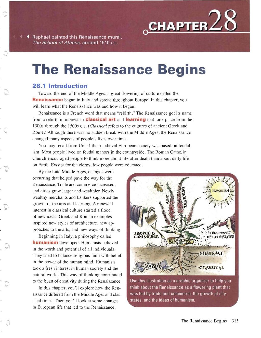 The Renaissance Begins 28.1 Introduction Toward the end of the Middle Ages, a great flowering of culture called the Renaissance began in Italy and spread throughout Europe.