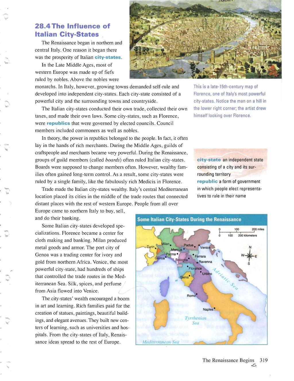 28.4 The Influence of Italian City ~ States The Renaissance began in northern and central Italy. One reason it began there was the prosperity of Italian city-states.