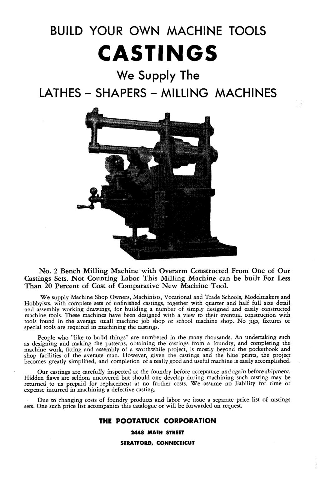 BUILD YOUR OWN MACHINE TOOLS CASTINGS We Supply The LATHES - SHAPERS - MILLING MACHINES No. 2 Bench Milling Machine with Overarm Constructed From One of Our Castings Sets.