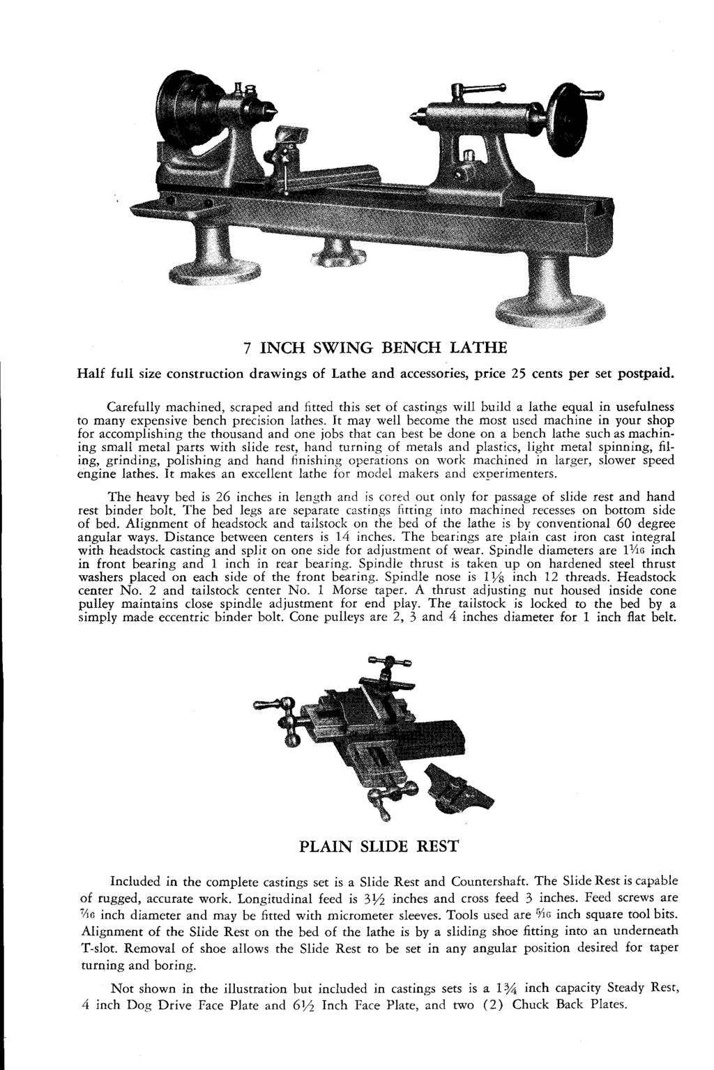 7 INCH SWING BENCH LATHE Half full size construction drawings of Lathe and accessories, price 25 cents per set postpaid.