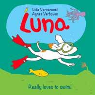 Upcoming Books 2018 Luna really loves to swim! Lida Varvarousi Agnes Verboven Nothing Luna likes more than swimming in the sea.