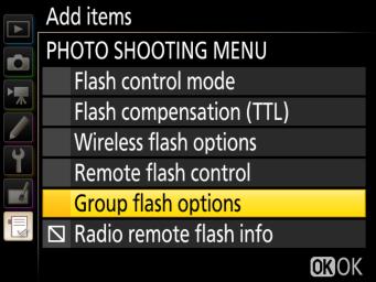 Viewing Group Flash Options at the Touch of a Button My Menu can be combined with custom controls to display the photo shooting menu Flash