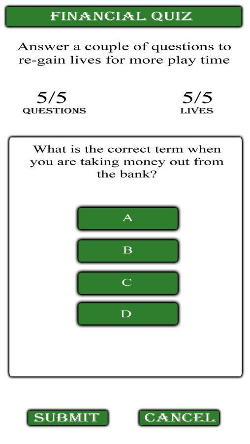 9 3.2.4 Financial Quiz If the customer loses all lives, they can wait a certain period of time to get a life and continue, or they can answer a financial quiz to receive up to five lives.