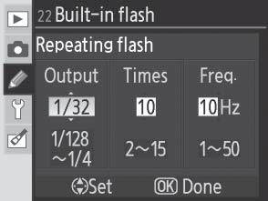 22: Built-in Flash (P, S, A, and M Modes Only) Choose a flash control mode for the built-in flash. TTL (default): Flash output is adjusted automatically in response to shooting conditions.