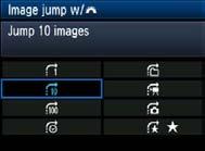 x Searching for Images Quicly I Jump through Images (Jump display) With the single image display, you can turn the <6> dial to jump through the images forward or bac according to the jump method that