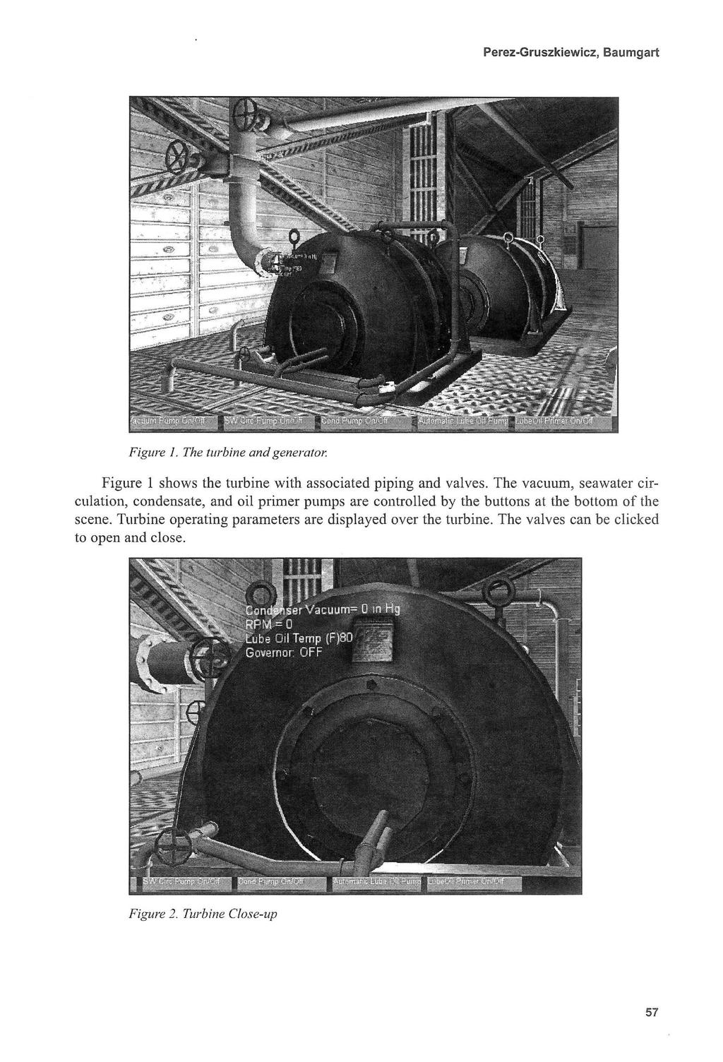 Perez-Gruszkiewicz, Baumgart Figure I. The turbine and generator. Figure 1 shows the turbine with associated piping and valves.