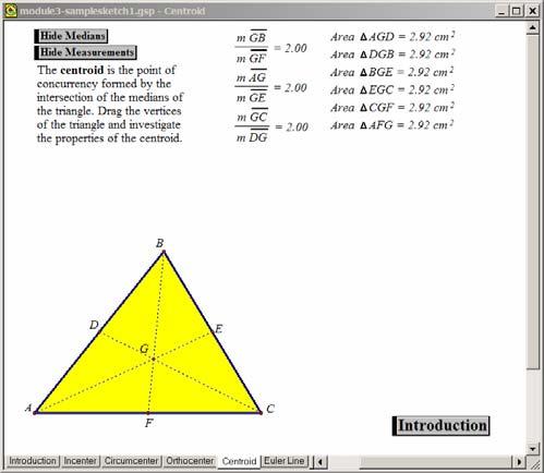 Triangles and Quadrilaterals Click on the Centroid tab. Draw a triangle. Construct the medians to each side of the triangle.