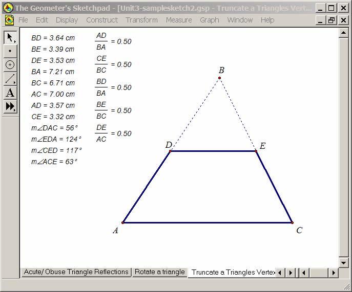 Triangles and Quadrilaterals Click on the Truncate a Triangle Vertex tab. Construct ABC using line width as dashed. Construct D on AB. Construct a line parallel to AC through D.