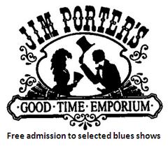select blues shows at Jim Porter s, and free tickets to the