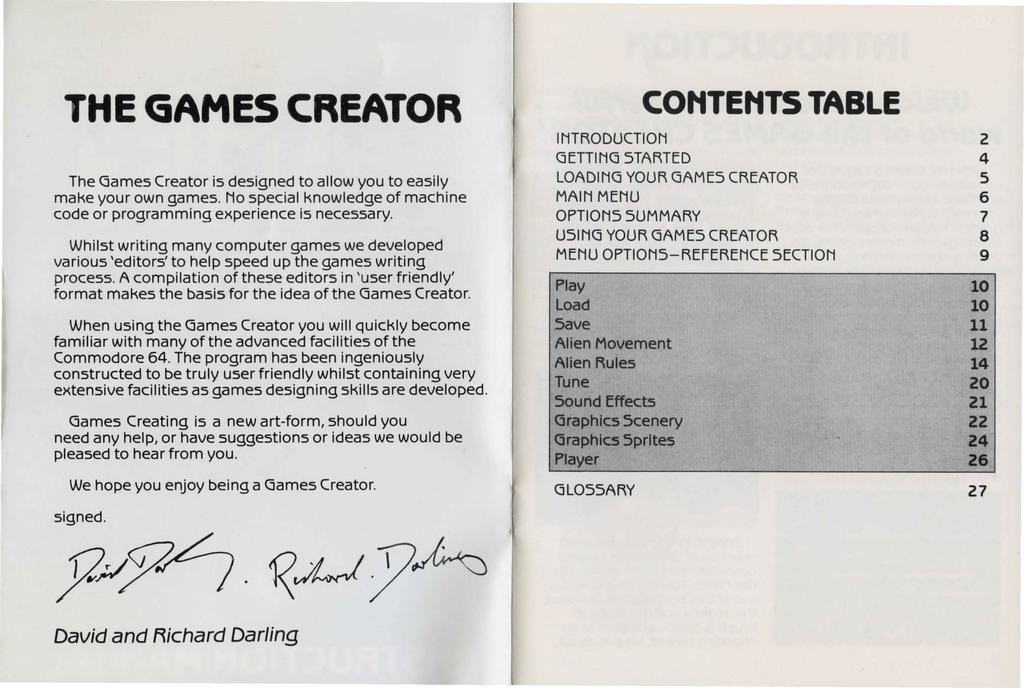 THE GAMES CREATOR The Games Creator is designed to allow you to easily make your own games. No special knowledge of machine code or programming experience is necessary.