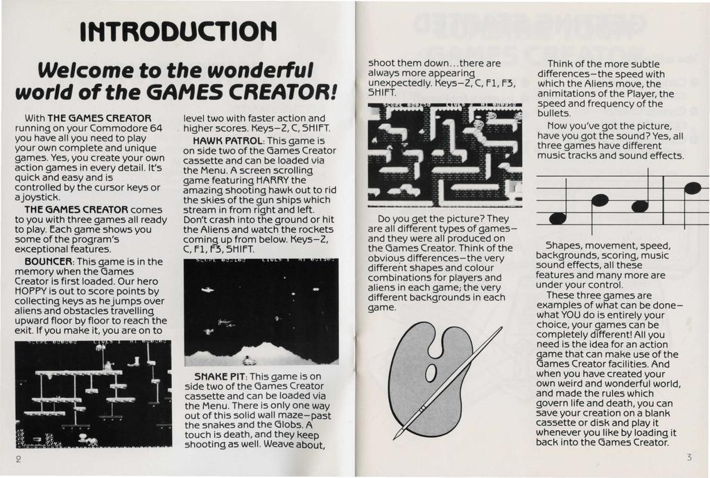 IHTRODUCTIOH Welcome to the wonderful world of the GAMES CREATOR! With THE GAMES CREATOR running on your Commodore 64 you have all you need to play your own complete and unique games.