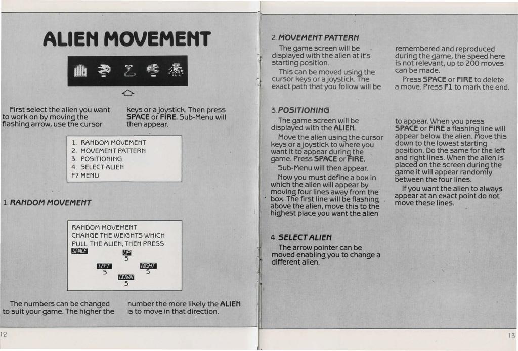 ALIEtl MOVEMEtlT... 2. MOVEMENT PATTERN The game screen will be displayed with the alien at it's starting position. This can be moved using the cursor keys or a joystick.