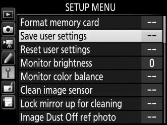 3 Select Save user settings. Press the G button to display the menus. Highlight Save user settings in the setup menu and press 2. G button 4 Select Save to U1 or Save to U2.