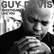 Sweetheart Like You Guy Davis Red House Records RHR211 The son of actors/writers Ruby Dee and the late Ossie Davis has released a creative showcase of his own with "Sweetheart Like You," a 14-song