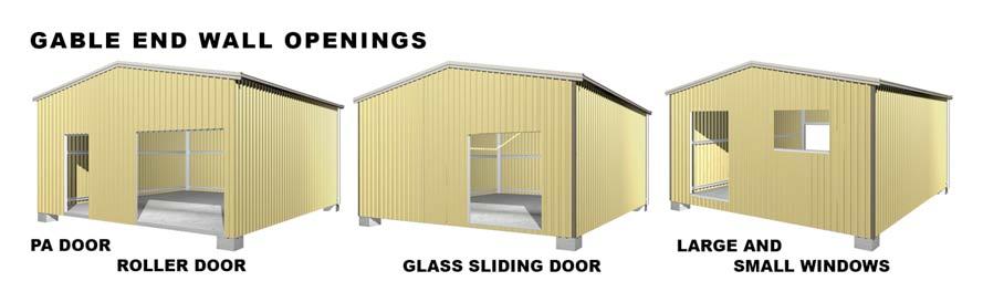 If an opening (Personal Access Door, Roller Door, Glass Sliding Door or Window) is to be installed on the Gable End Wall allow the standard overlap on wall cladding and leave out the wall sheeting