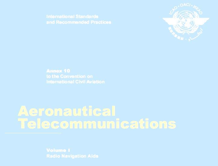 Standardisation Status 1 ICAO Technical Aspects Annex 10 Vol. 1, Sixth Edition Chapter 2.4: GNSS as navigation aid, recording and termination requirements Chapter 3.