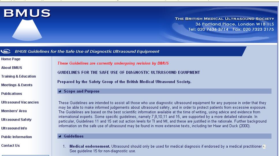 Some safety issues Use BMUS GUIDELINES FOR THE SAFE USE OF DIAGNOSTIC ULTRASOUND EQUIPMENT Eg: avoid - an embryo less