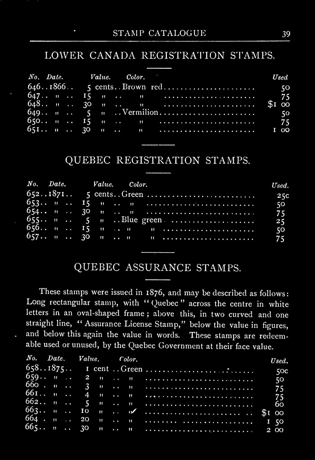 "Quebec" across the centre in white letters in an oval-shaped frame ; above this, in two curved and one straight line, "Assurance License Stamp," below the value in figures, and below this again the