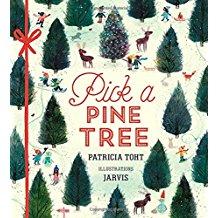 Pick a Pine Tree by PATRICA TOHT illustrated by JARVIS ABOUT THE BOOK Part of the magic of the Christmas season stems from the traditions that families and friends take part in every year: hanging up
