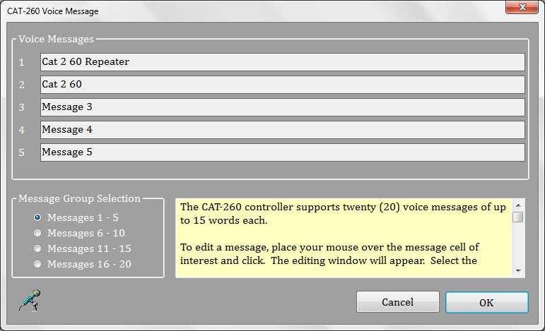 CAT-260 Voice messages If you clicked on the Microphone button at the top of the main editor window you will see a window similar to the one below. Voice Message #1 is the repeater s at rest ID.
