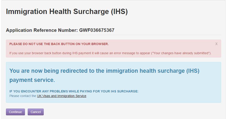 Section 3 Paying the Immigration Health Surcharge After booking your appointment, you will see the following screen: By choosing continue here, you will be redirectedto the www.gov.uk webpages.