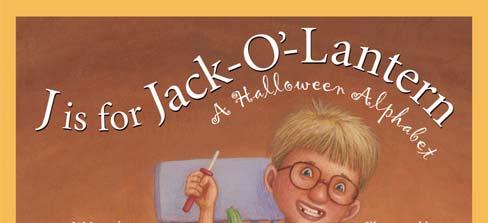 J is for Jack-O -Lantern A Halloween Alphabet Author: Denise Brennan-Nelson