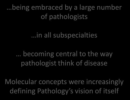 pathologist think of disease Molecular concepts were increasingly defining Pathology s vision of itself Research