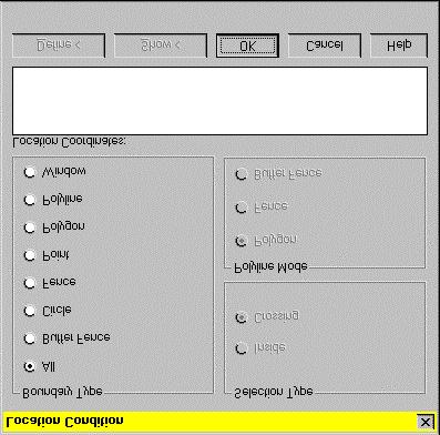 To define an object query (continued) Steps Use to look up 7 Click Location to display the Location Condition dialog box. Location Condition dialog box 8 Under Boundary Type, select Window.