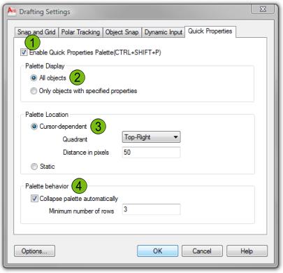 Quick Properties Settings You can specify how and where the Quick Properties panel is displayed in the Drafting Settings dialog box, Quick Properties tab.