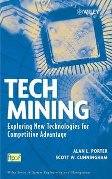 Resources Tech Mining: Exploiting New Technologies for Competitive Advantage, Alan L. Porter & Scott W.