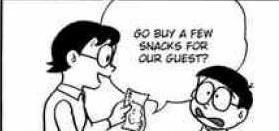2 1 Nobita s mother: Go buy a few snacks for Nobita our guest? : It s too much trouble. Fujiko F Fujio,.