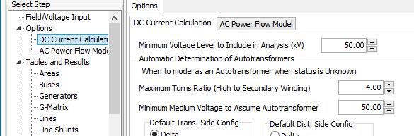 Simulator Assumptions: Autotransformers Some parameters for assumptions applied to unknown transformers are at Options DC Current Calculation Units are assumed to be autotransformers if all of the