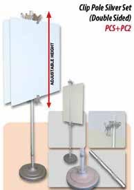 the flexibility to display PVC banners or rigid posters Print dimensions (WxD) Free Size, min height of 130mm to max height of 2460mm Weight 12 kg Clip Pole Silver