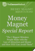 The 7 Biggest Mistakes People Make with the Law of Attraction and Money and How YOU Can Avoid Them A Complimentary