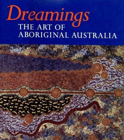 Dreamings Artworks of the Aboriginal tribes of Australia The Dreamtime for Aboriginal people is the time which the earth received its present form and in which the patterns and cycles of life begun.