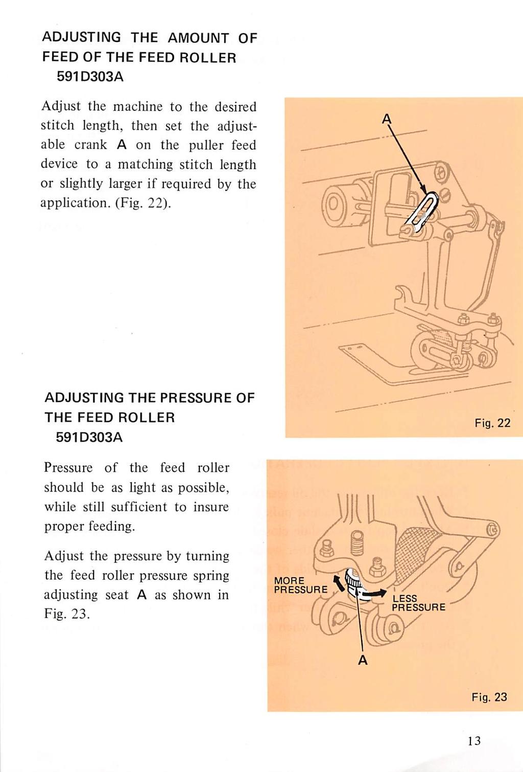 ADJUSTING THE AMOUNT OF FEED OF THE FEED ROLLER 591D303A Adjust the machine to the desired stitch length, then set the adjust able crank A on the puller feed device to a matching stitch length or
