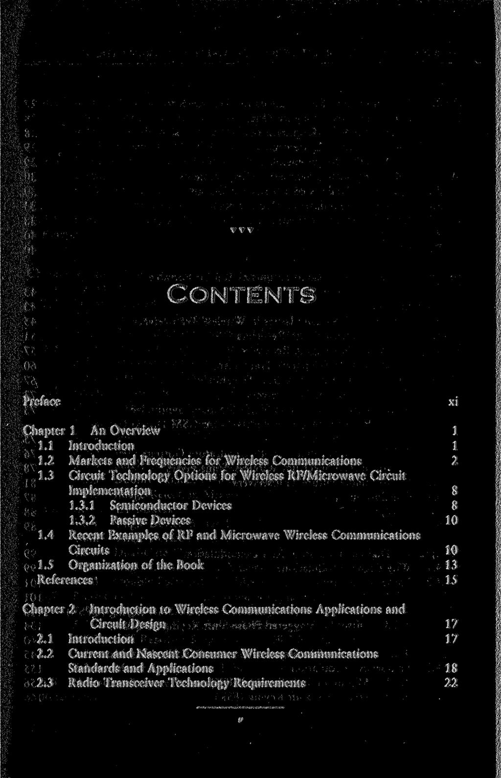 CONTENTS Preface xi Chapter 1 An Overview 1 1.1 Introduction 1 1.2 Markets and Frequencies for Wireless Communications 2 1.