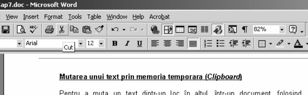 Word copiază în memoria temporară (Clipboard), textul respectiv (textul selectat nu dispare de pe ecran); 3.