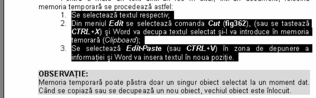 Se selectează comanda Paste (lipire), din meniul Edit, sau se tastează CTRL+V şi textul respectiv va fi inserat în noua poziţie.