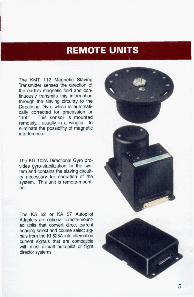 REMOTE UNITS The KMT 112 Magnetic Slaving Transmitter senses the direction of the earth s magnetic field and continuously transmits this information through the slaving circuitry to the Directional