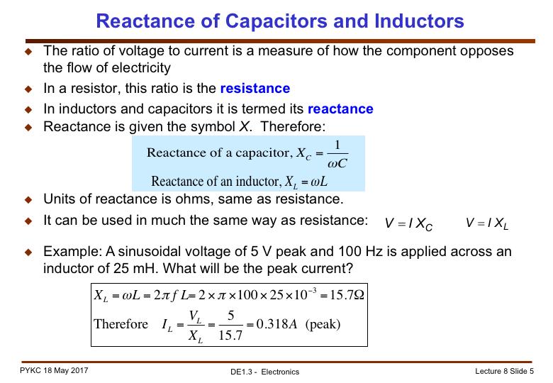 For capacitors and inductors, this ratio of peak voltage over peak current is frequency dependent. They are called reactance.