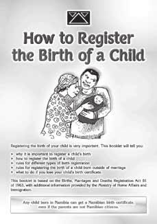 If you would like more information about birth registration, see the Legal Assistance Centre s booklet and comic pictured below.