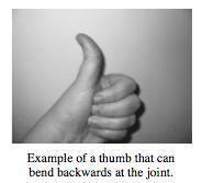 8. Can you bend your thumb backwards at the middle joint to make an angle, like the example below? Or does your thumb remain straight?