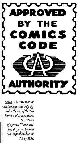 Oct 25, 1954 - Comics Magazine Association of America (Comics Code Authority) Based largely on the 1948 Association of Comics Magazine Publishers code The CCA had no legal authority over other